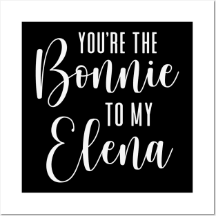 You're the Bonnie to my Elena - white Posters and Art